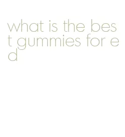 what is the best gummies for ed