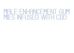 male enhancement gummies infused with cbd