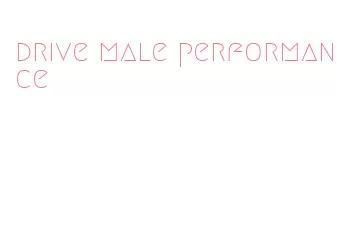 drive male performance