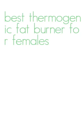 best thermogenic fat burner for females