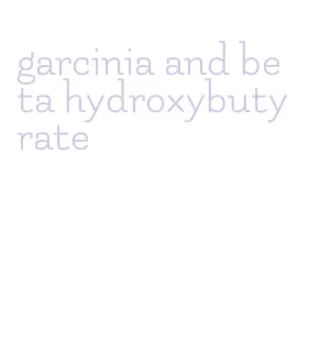garcinia and beta hydroxybutyrate