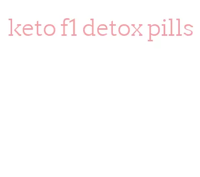keto f1 detox pills