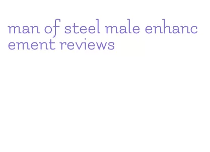 man of steel male enhancement reviews