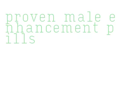 proven male enhancement pills