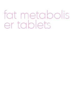fat metaboliser tablets