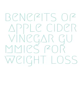 benefits of apple cider vinegar gummies for weight loss