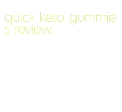 quick keto gummies review