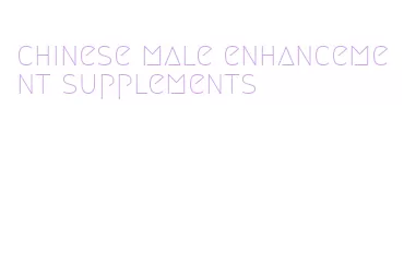 chinese male enhancement supplements