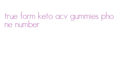 true form keto acv gummies phone number