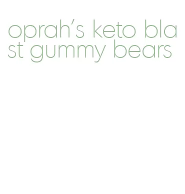 oprah's keto blast gummy bears