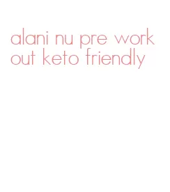 alani nu pre workout keto friendly