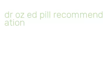 dr oz ed pill recommendation