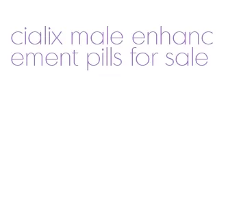 cialix male enhancement pills for sale