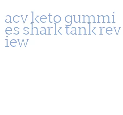 acv keto gummies shark tank review