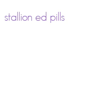 stallion ed pills