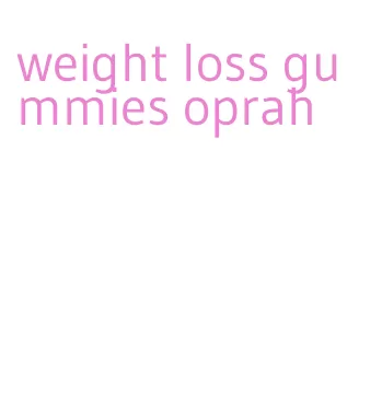 weight loss gummies oprah