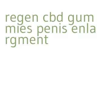 regen cbd gummies penis enlargment