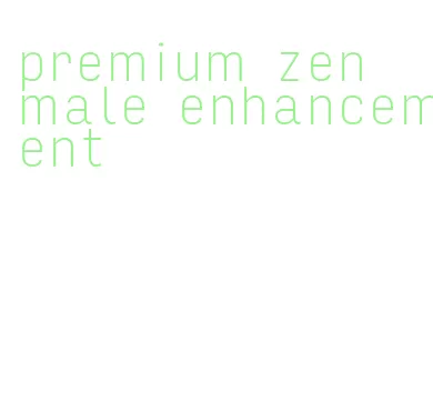 premium zen male enhancement