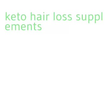 keto hair loss supplements