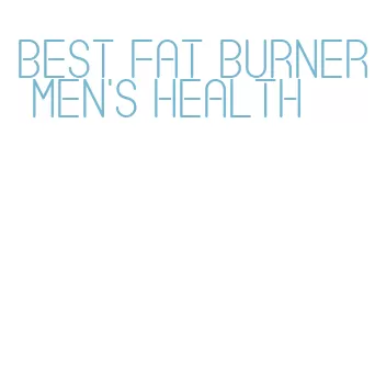 best fat burner men's health
