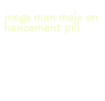 mega man male enhancement pill