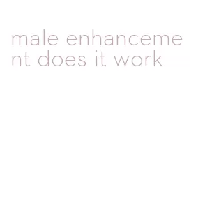 male enhancement does it work