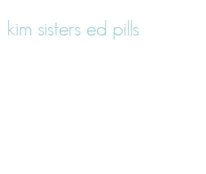 kim sisters ed pills