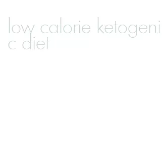 low calorie ketogenic diet