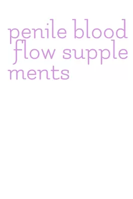 penile blood flow supplements