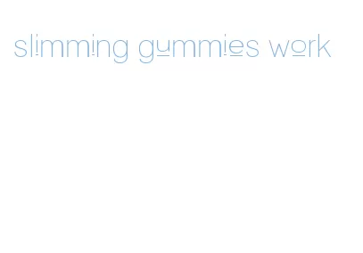 slimming gummies work
