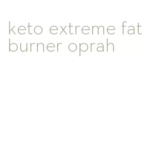 keto extreme fat burner oprah