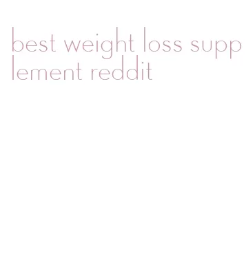 best weight loss supplement reddit