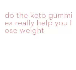 do the keto gummies really help you lose weight