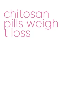 chitosan pills weight loss