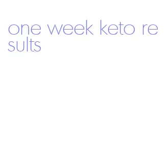 one week keto results