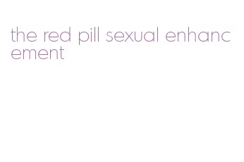 the red pill sexual enhancement