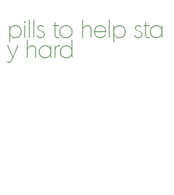 pills to help stay hard