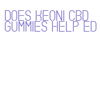 does keoni cbd gummies help ed