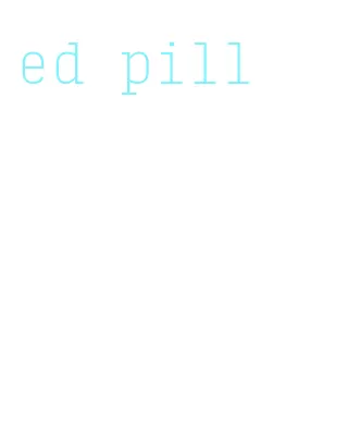 ed pill