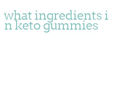 what ingredients in keto gummies