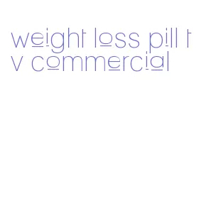 weight loss pill tv commercial