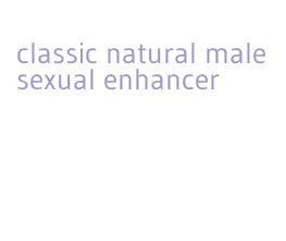 classic natural male sexual enhancer