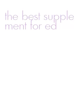 the best supplement for ed