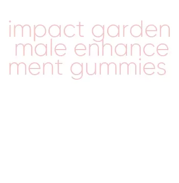 impact garden male enhancement gummies