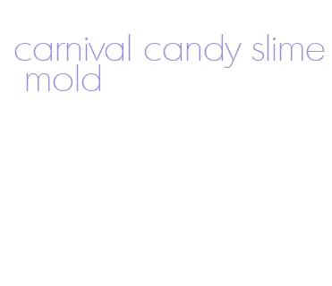 carnival candy slime mold