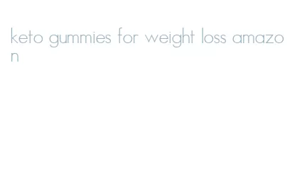 keto gummies for weight loss amazon