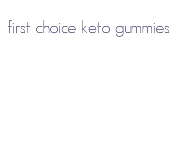 first choice keto gummies