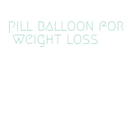 pill balloon for weight loss