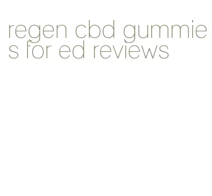 regen cbd gummies for ed reviews