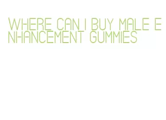 where can i buy male enhancement gummies